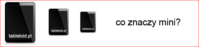 co znaczy mini tablet co znaczy mini tablet